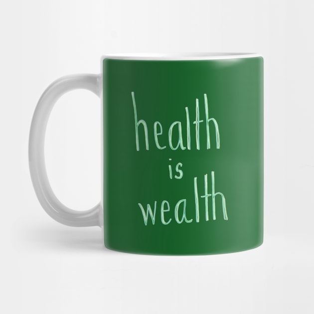 Health is Wealth by CrazilykukuDesigns